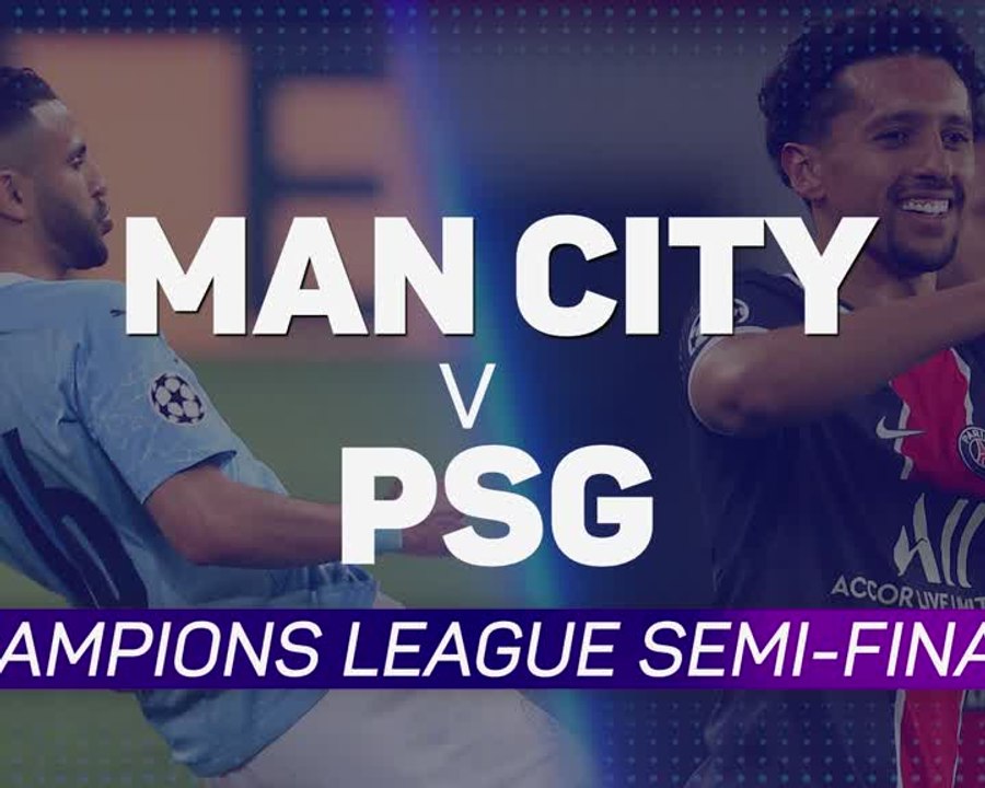 Manchester City v PSG - semi-final second leg preview