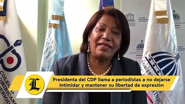 Presidenta del CDP llama a periodistas a no dejarse intimidar y mantener su libertad de expresión