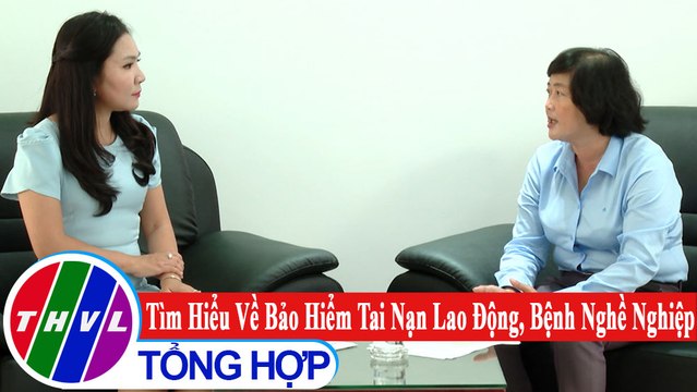 Đời sống pháp luật: Tìm hiểu về bảo hiểm tai nạn lao động, bệnh nghề nghiệp