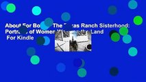 About For Books  The Texas Ranch Sisterhood: Portraits of Women Working the Land  For Kindle