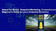About For Books  Snapchat Marketing: Comprehensive Beginner's Guide to Learn Snapchat Marketing