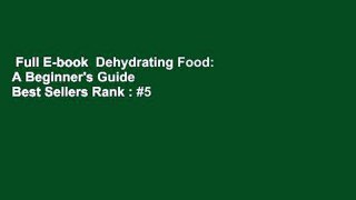 Full E-book  Dehydrating Food: A Beginner's Guide  Best Sellers Rank : #5