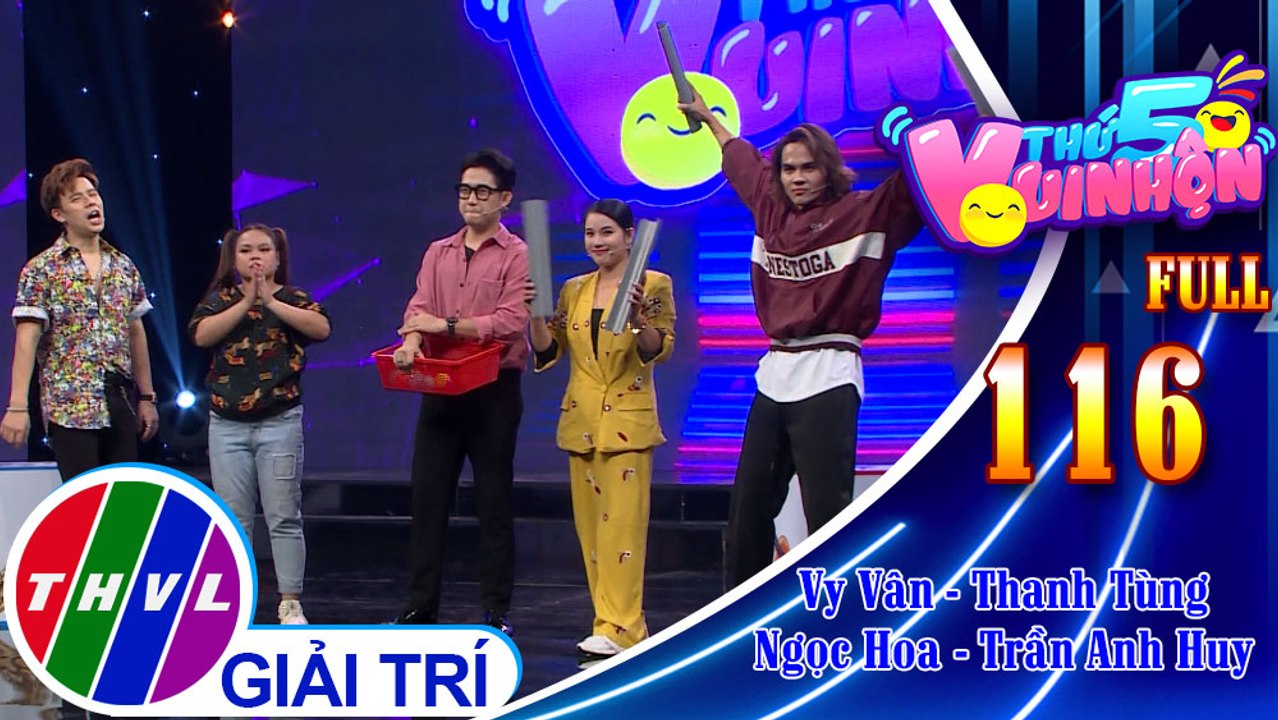 Thứ 5 vui nhộn - Tập 116 FULL: Diễn viên Vy Vân - Thanh Tùng, diễn viên Ngọc Hoa - Trần Anh Huy
