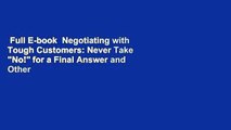 Full E-book  Negotiating with Tough Customers: Never Take 