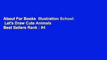 About For Books  Illustration School:  Let's Draw Cute Animals  Best Sellers Rank : #4
