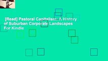 [Read] Pastoral Capitalism: A History of Suburban Corporate Landscapes  For Kindle