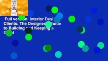 Full version  Interior Design Clients: The Designer's Guide to Building and Keeping a Great