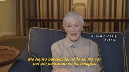 Glenn Close asegura que no piensa en los halagos