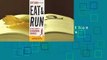 Full version  Eat and Run: My Unlikely Journey to Ultramarathon Greatness  For Online