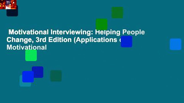 Motivational Interviewing: Helping People Change, 3rd Edition (Applications of Motivational