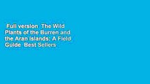 Full version  The Wild Plants of the Burren and the Aran Islands: A Field Guide  Best Sellers