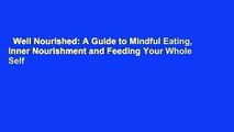 Well Nourished: A Guide to Mindful Eating, Inner Nourishment and Feeding Your Whole Self