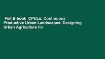 Full E-book  CPULs: Continuous Productive Urban Landscapes: Designing Urban Agriculture for