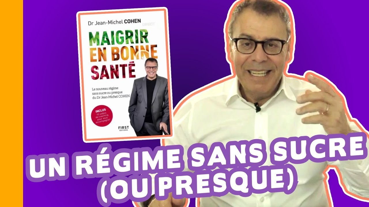  Un Régime Sans Sucre (ou presque) ? Maigrir en Bonne Santé avec le Dr Cohen