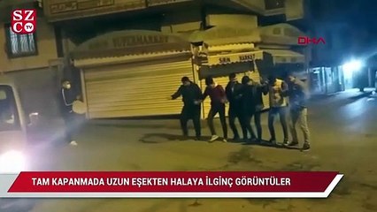 Tam kapanmada uzun eşekten halaya ilginç görüntüler