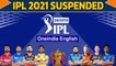 IPL gets suspended after SRH player tests Covid positive | Oneindia News