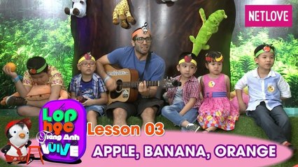 Lớp Học Tiếng Anh Vui Vẻ - Tập 03: Trái táo, trái chuối, trái cam