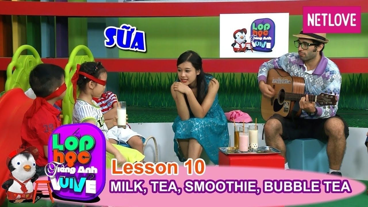 Lớp Học Tiếng Anh Vui Vẻ - Tập 10: Sữa, trà, sinh tố, và trà sữa