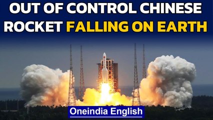 China's Long March - 5B rocket is likely to fall uncontrollably and may hit you | Oneindia News