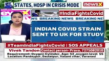 Indian Covid Strain Sent To UK For Study Strains To Be Checked For Vaccine Test NewsX