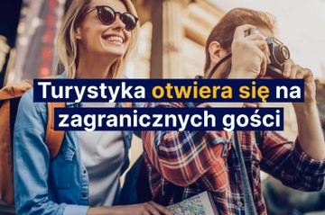 Turystyka otwiera się na zagranicznych gości