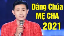 Dâng Chúa Mẹ Cha 2, Khúc Tự Tình Mẹ Cha - Nguyễn Hồng Ân  Thánh ca Dâng Chúa Mẹ Cha 2021