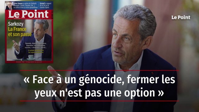 Nicolas Sarkozy : « Face à un génocide, fermer les yeux n'est pas une option »
