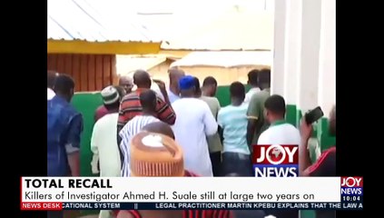 Total Recall: Killers of Investigator Ahmed H. Suale still at large two years on - News Desk on JoyNews (4-5-21)