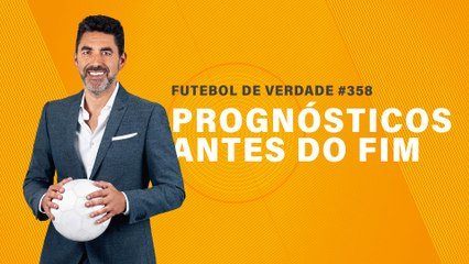 FDV #358 - Prognósticos antes do fim