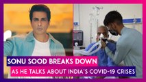 Sonu Sood Breaks Down As He Talks About India’s Covid-19 Crises: ‘What Country Are We Living In?’