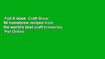 Full E-book  Craft Brew: 50 homebrew recipes from the world's best craft breweries  For Online