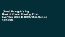 [Read] Maangchi's Big Book of Korean Cooking: From Everyday Meals to Celebration Cuisine Complete
