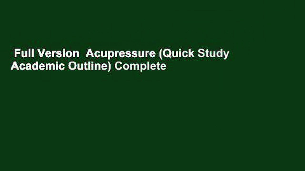 Full Version  Acupressure (Quick Study Academic Outline) Complete