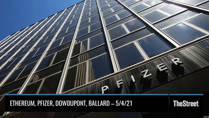 Ethereum, Pfizer, DuPont, Ballard – On TheStreet Tuesday
