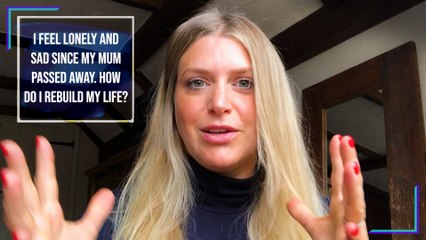Ask Anna: 'I'm lonely and sad since my mum died - how do I rebuild my life?'