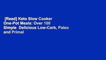 [Read] Keto Slow Cooker  One-Pot Meals: Over 100 Simple  Delicious Low-Carb, Paleo and Primal