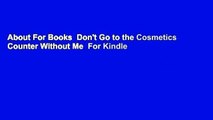 About For Books  Don't Go to the Cosmetics Counter Without Me  For Kindle