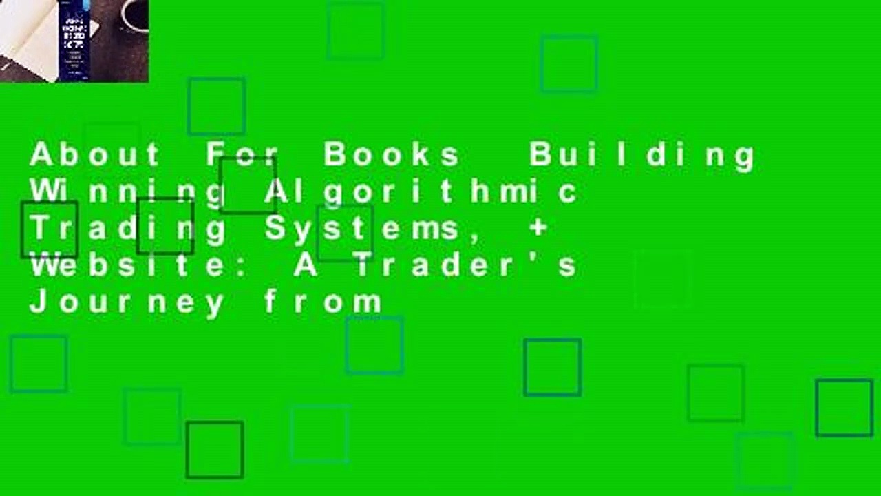 About For Books  Building Winning Algorithmic Trading Systems, + Website: A Trader’s Journey from