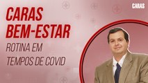 ROTINA EM TEMPOS DE COVID-19: DR. EDMO ATIQUE DÁ DICAS PARA EVITAR ANSIEDADE EM TEMPOS DE PANDEMIA | CARAS BEM-ESTAR (2021)