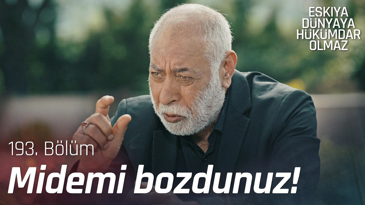 Asabım bozulunca midem eziliyor - Eşkıya Dünyaya Hükümdar Olmaz 193. Bölüm