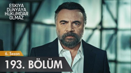 Eşkıya Dünyaya Hükümdar Olmaz 193. Bölüm