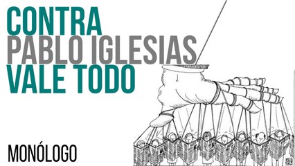 Contra Pablo Iglesias vale todo - Monólogo - En la Frontera, 4 de mayo de 2021