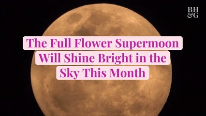 The Full Flower Supermoon Will Shine Bright in the Sky This Month