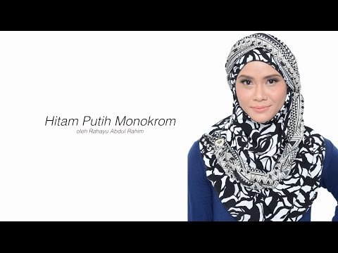 HIJABISTA DIY TUTORIAL: Hitam Putih Monokrom oleh Rahayu Abdul Rahim