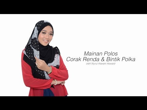HIJABISTA DIY TUTORIAL: Mainan Polos Corak Renda & Bintik Polos oleh Nurul Aswani Aswaid