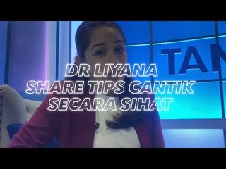 Dr Liyana share tips cantik secara sihat | Hijabistashare