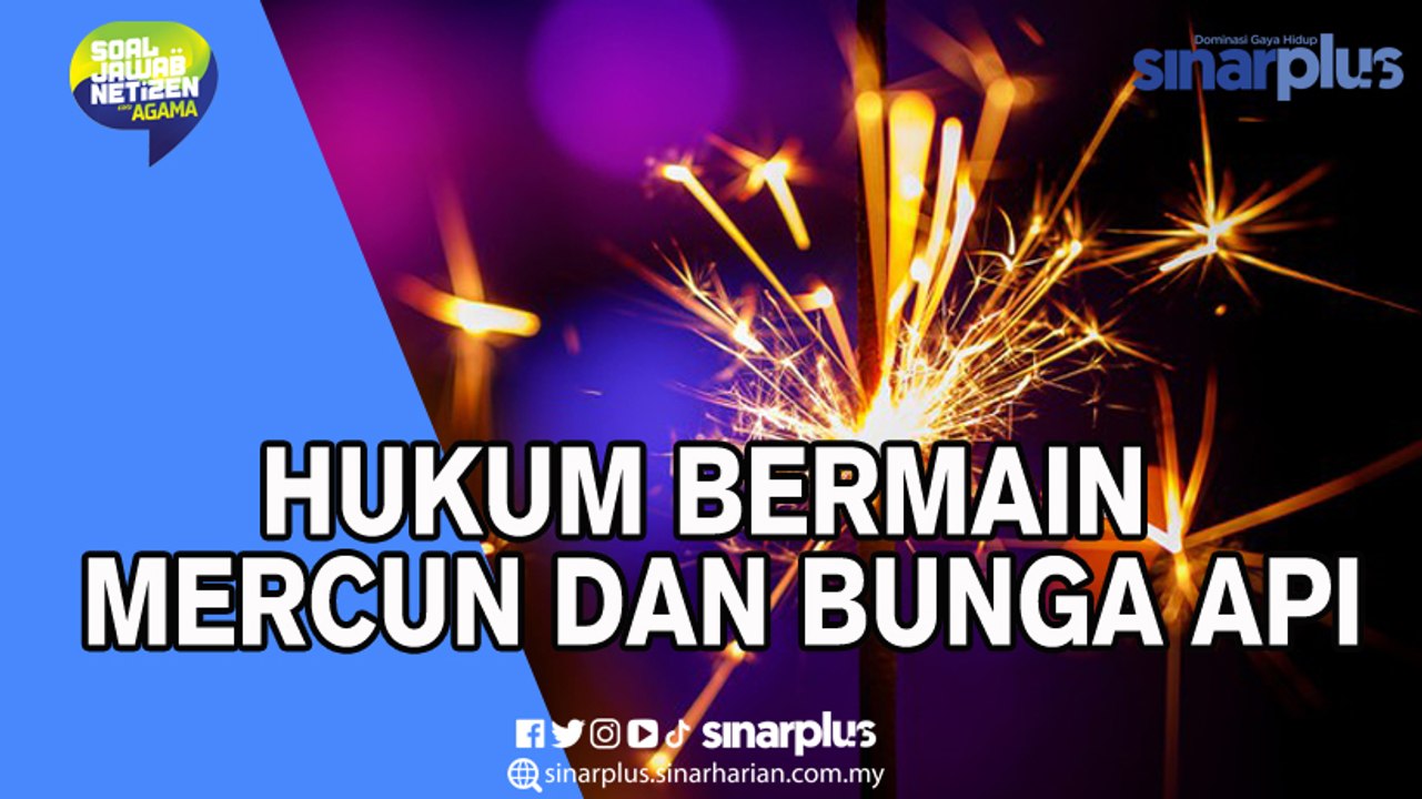 Haram main mercun, bunga api memeriahkan Hari Raya?