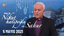 Nihat Hatipoğlu ile Sahur - 5 Mayıs 2021