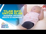 Tilam Bayi Untuk Elak Sudden Infant Death Syndrome | Tanya Pakar