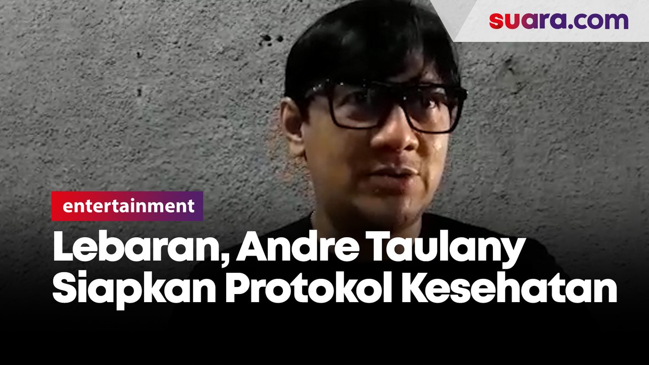 Lebaran di Rumah, Andre Taulany Siapkan Protokol Kesehatan Ketat Untuk Saudara yang Silaturahmi